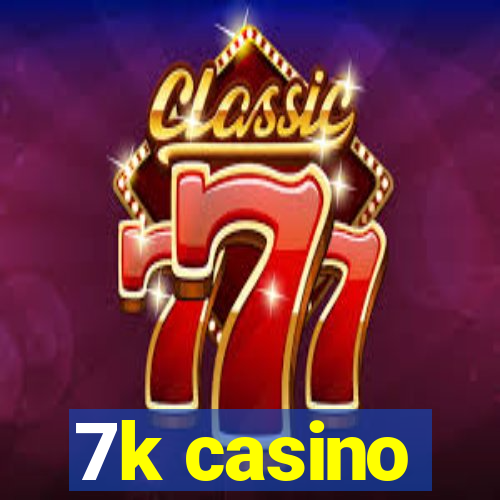 7k casino